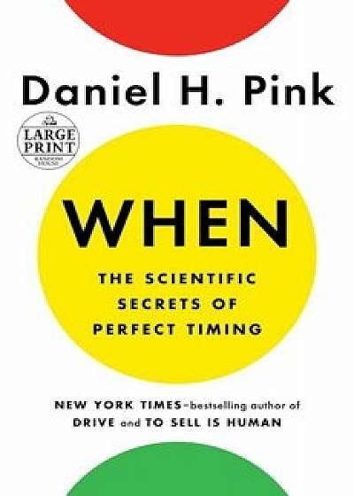 When: The Scientific Secrets of Perfect Timing, Paperback/Daniel H. Pink