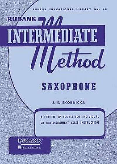 Rubank Intermediate Method: Saxophone, Paperback/Joseph E. Skornicka