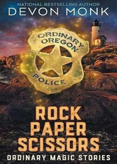 Rock Paper Scissors: Ordinary Magic Stories, Paperback/Devon Monk