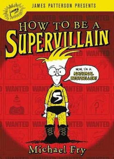 How to Be a Supervillain, Paperback/Michael Fry