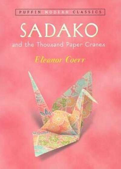 Sadako and the Thousand Paper Cranes, Paperback/Eleanor Coerr