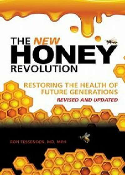 The New Honey Revolution, Paperback/MD Mph Ron Fessenden