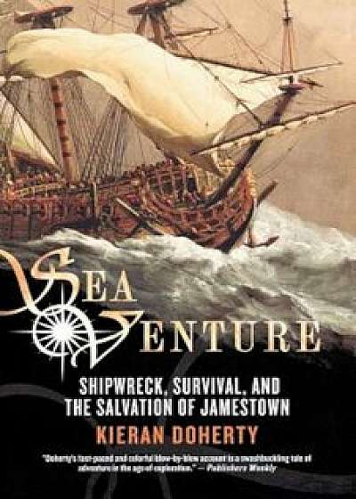 Sea Venture: Shipwreck, Survival, and the Salvation of Jamestown, Paperback/Kieran Doherty