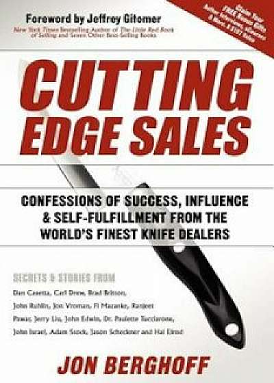 Cutting Edge Sales: Confessions of Success, Influence & Self-Fulfillment from the World's Finest Knife Dealers, Paperback/Jon Berghoff