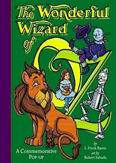The Wonderful Wizard of Oz: A Commemorative Pop-Up, Hardcover/L. Frank Baum