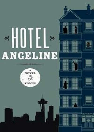 Hotel Angeline: A Novel in 36 Voices, Paperback/Garth Stein