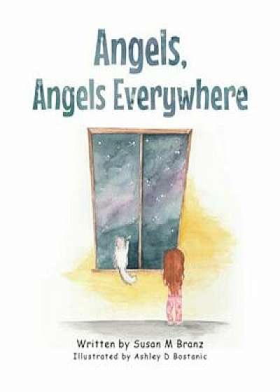 Angels, Angels Everywhere, Paperback/Susan M. Branz