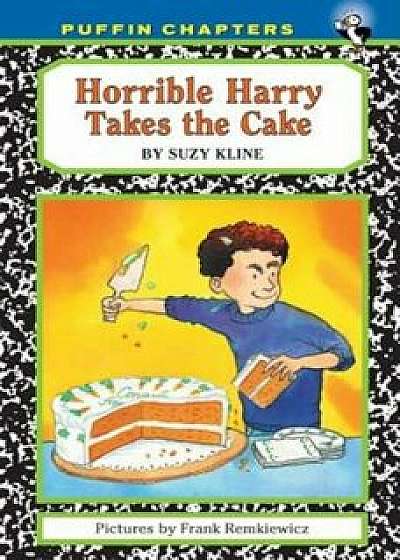 Horrible Harry Takes the Cake, Paperback/Suzy Kline