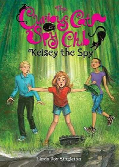 Kelsey the Spy, Hardcover/Linda Joy Singleton