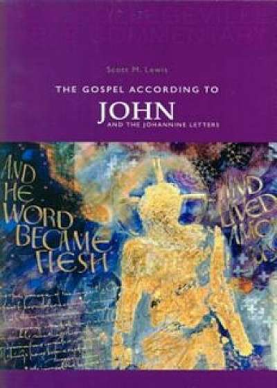 The Gospel According to John: And the Johannine Letters, Paperback/Scott M. Lewis