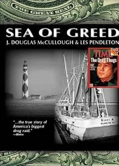 Sea of Greed: The True Story of the Arrest and Conviction of Manuel Antonio Noriega, Paperback/J. McCullough