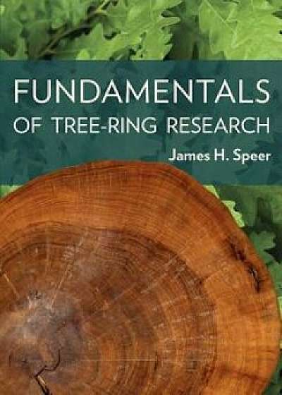 Fundamentals of Tree-Ring Research, Paperback/James H. Speer