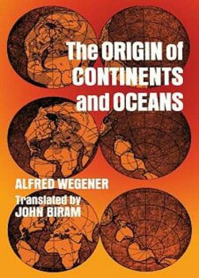 The Origin of Continents and Oceans, Paperback/Alfred Wegener