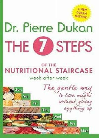 The Seven Steps: The Nutritional Staircase, Paperback/Dr Pierre Dukan
