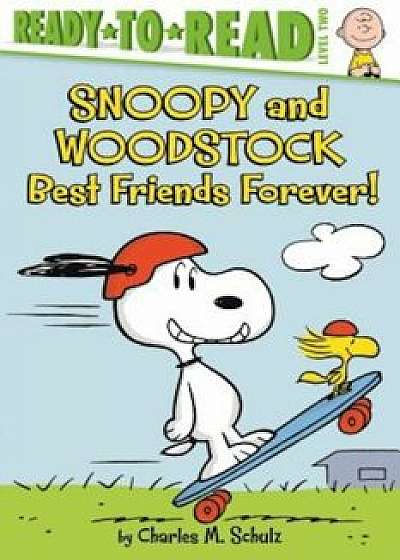 Snoopy and Woodstock: Best Friends Forever!, Hardcover/Charles M. Schulz