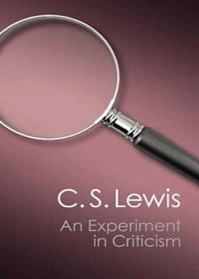 An Experiment in Criticism, Paperback/C. S. Lewis