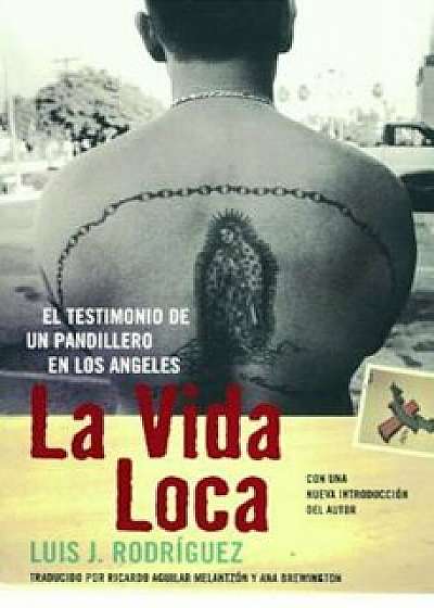 La Vida Loca (Always Running): El Testimonio de Un Pandillero En Los Angeles, Paperback/Luis J. Rodriguez