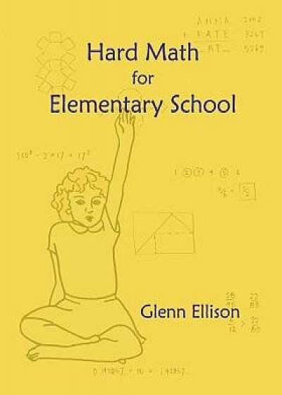 Hard Math for Elementary School, Paperback/Glenn Ellison