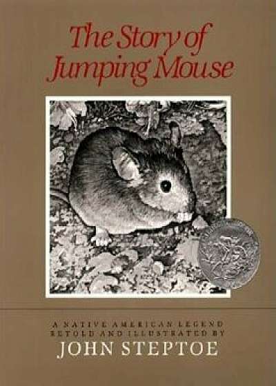 The Story of Jumping Mouse: A Native American Legend, Paperback/John Steptoe