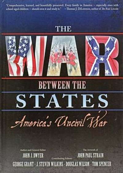 The War Between the States: America's Uncivil War, Hardcover/John J. Dwyer