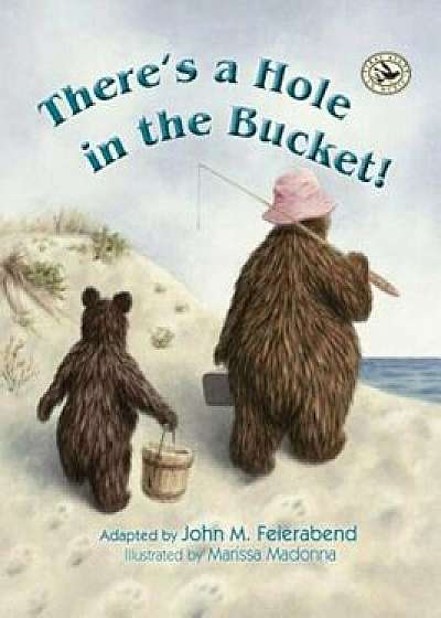 There's a Hole in the Bucket!, Hardcover/John M. Feierabend