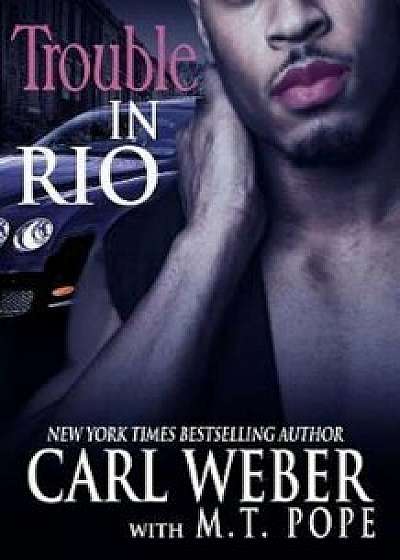 Trouble in Rio: A Family Business Novel, Hardcover/Carl Weber