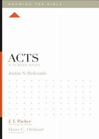 Acts: A 12-Week Study, Paperback/Justin S. Holcomb