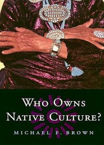 Who Owns Native Culture P, Paperback/Michael F. Brown