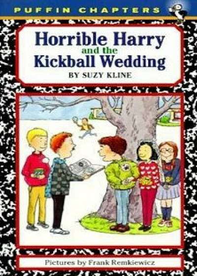 Horrible Harry and the Kickball Wedding, Paperback/Suzy Kline
