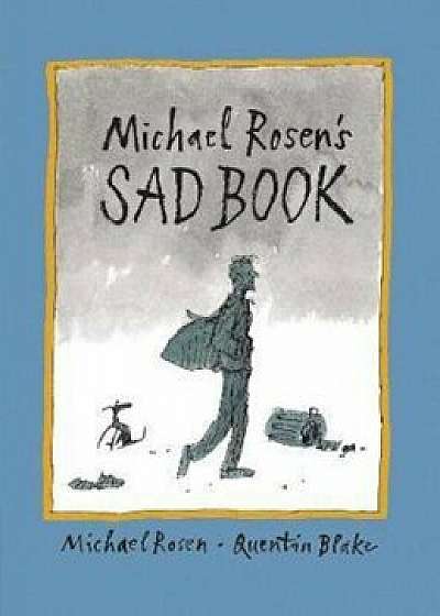Michael Rosen's Sad Book, Paperback/Michael Rosen
