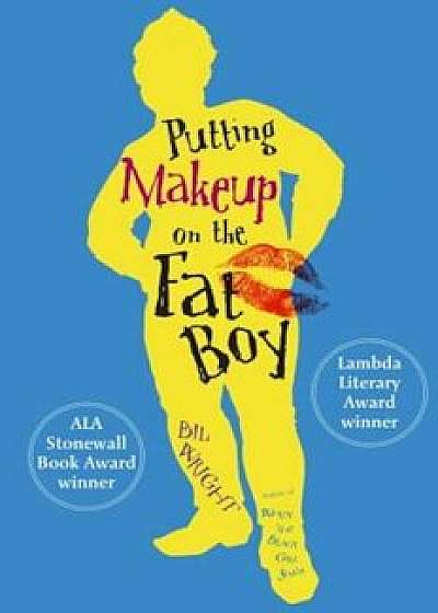 Putting Makeup on the Fat Boy, Paperback/Bil Wright