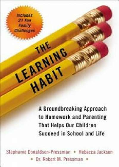 The Learning Habit: A Groundbreaking Approach to Homework and Parenting That Helps Our Children Succeed in School and Life, Paperback/Stephanie Donaldson-Pressman