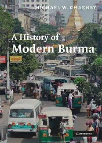 History of Modern Burma, Paperback/Michael Charney