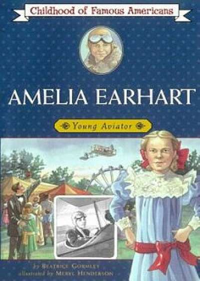Amelia Earhart: Young Aviator, Paperback/Beatrice Gormley