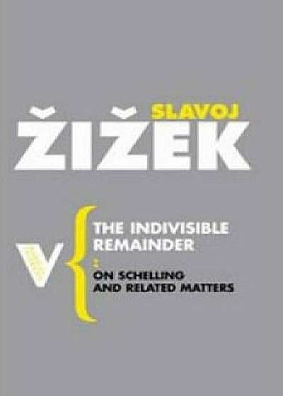 Indivisible Remainder, Hardcover/Slavoj Zizek
