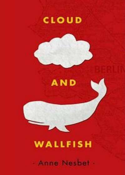 Cloud and Wallfish, Hardcover/Anne Nesbet
