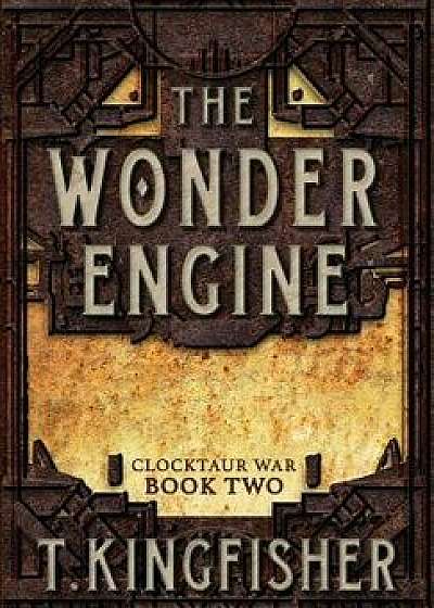 The Wonder Engine, Hardcover/T. Kingfisher