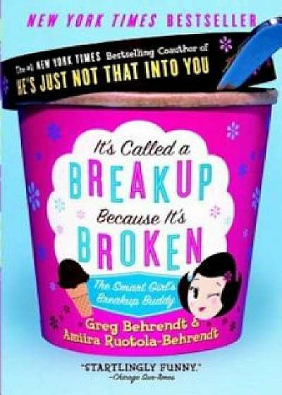 It's Called a Breakup Because It's Broken: The Smart Girl's Break-Up Buddy, Paperback/Greg Behrendt