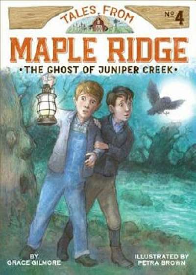 The Ghost of Juniper Creek, Paperback/Grace Gilmore