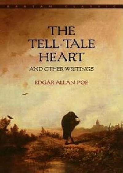 The Tell-Tale Heart and Other Writings, Paperback/Edgar Allan Poe