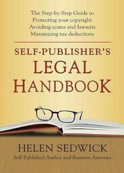 Self-Publisher's Legal Handbook: The Step-By-Step Guide to the Legal Issues of Self-Publishing, Paperback/Helen Sedwick