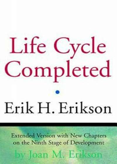 The Life Cycle Completed: Extended Version with New Chapters on the Ninth Stage of Development, Paperback/Erik H. Erikson