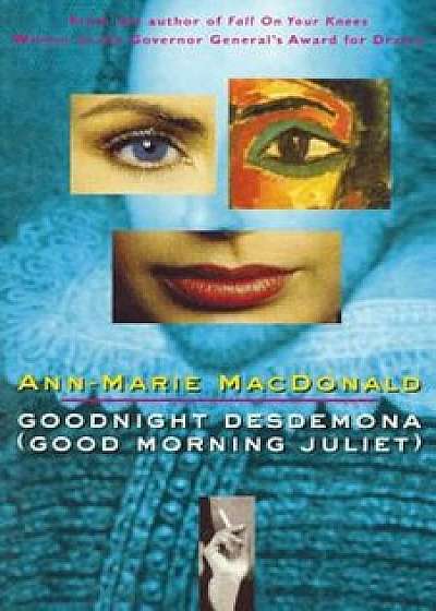 Goodnight Desdemona (Good Morning Juliet), Paperback/Ann-Marie MacDonald