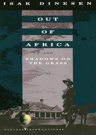 Out of Africa: And Shadows on the Grass, Paperback/Isak Dinesen