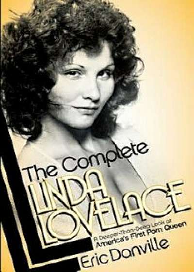 The Complete Linda Lovelace, Paperback/Eric Danville
