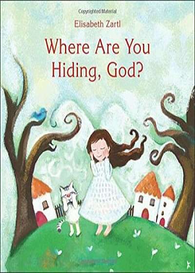 Where Are You Hiding, God', Hardcover/Elisabeth Zartl