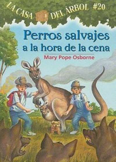Perros Salvajes a la Hora de la Cena = Dingoes at Dinnertime, Paperback/Mary Pope Osborne