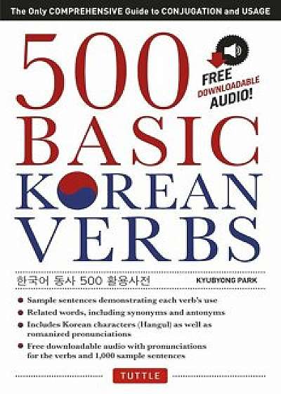 500 Basic Korean Verbs: The Only Comprehensive Guide to Conjugation and Usage, Paperback/Kyubyong Park