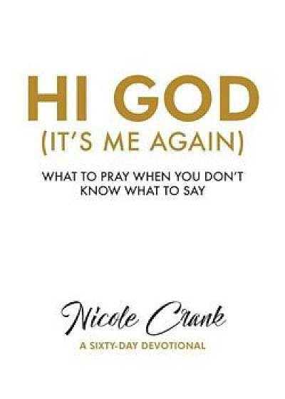 Hi God: It's Me Again, Hardcover/Nicole Crank