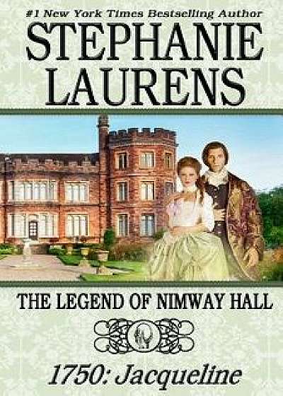 The Legend of Nimway Hall: 1750: Jacqueline, Paperback/Stephanie Laurens